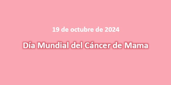 19 de octubre Día Mundial del Cáncer de Mama